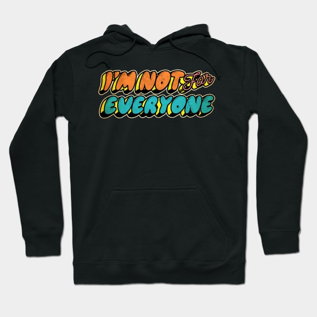 im not for everyone Hoodie by JayD World